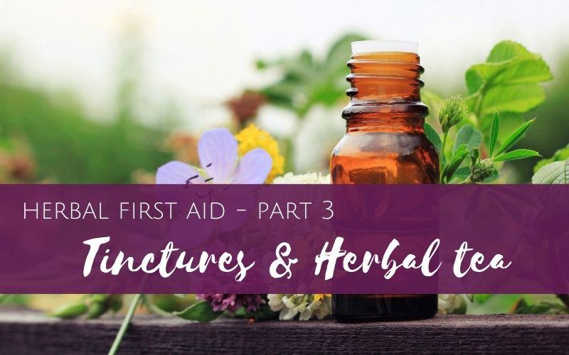 Tinctures and herbal teas - herbal first aid 